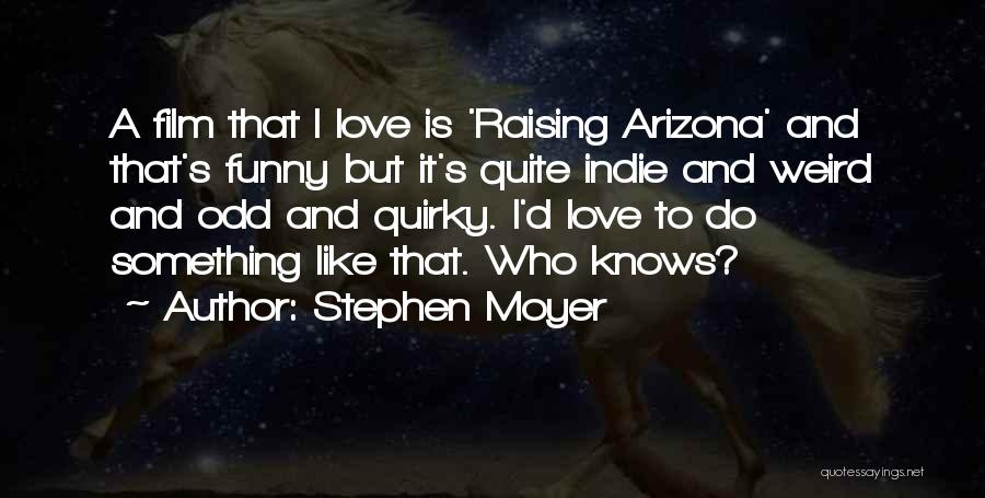 Funny Odd One Quotes By Stephen Moyer