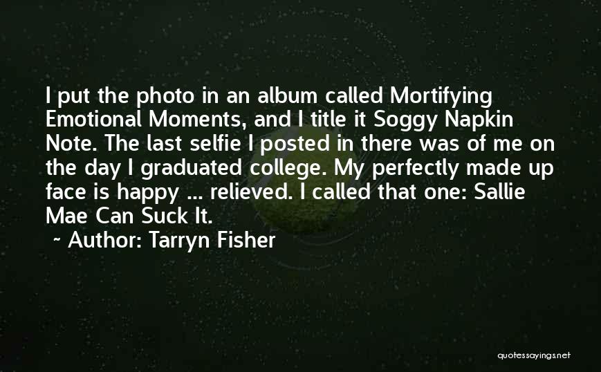 Funny Off To College Quotes By Tarryn Fisher Funny Off To College Quotes By Tarryn Fisher