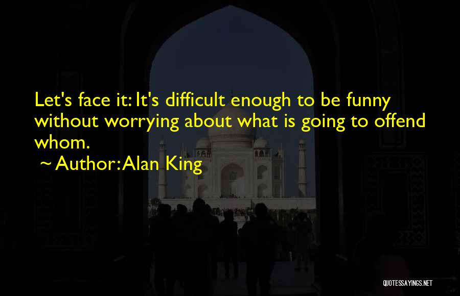 Funny Offend Quotes By Alan King