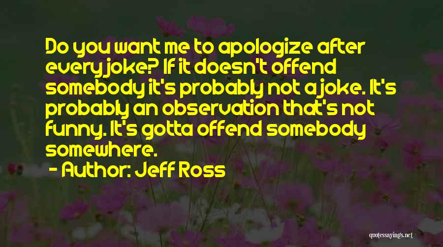 Funny Offend Quotes By Jeff Ross