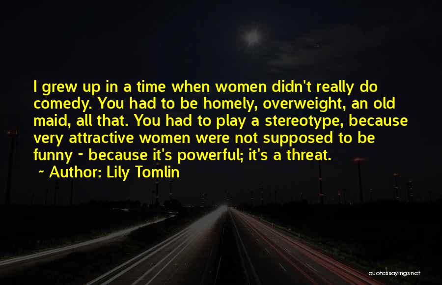 Funny Old Maid Quotes By Lily Tomlin