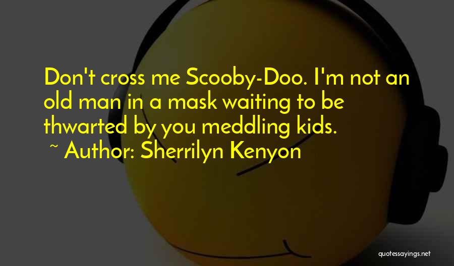 Funny Old Man Quotes By Sherrilyn Kenyon