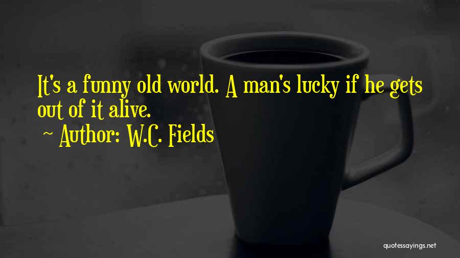 Funny Old Man Quotes By W.C. Fields