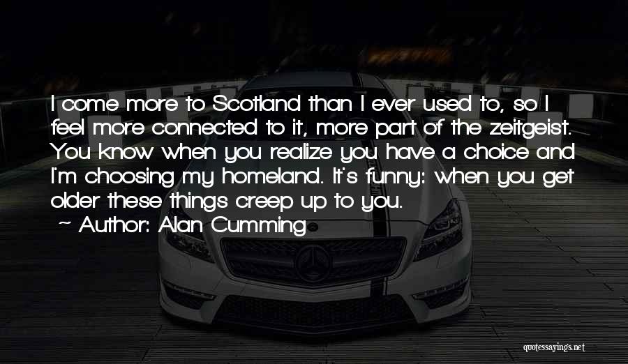 Funny Older Quotes By Alan Cumming