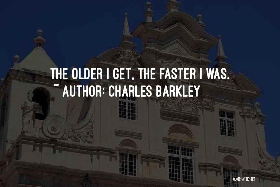 Funny Older Quotes By Charles Barkley