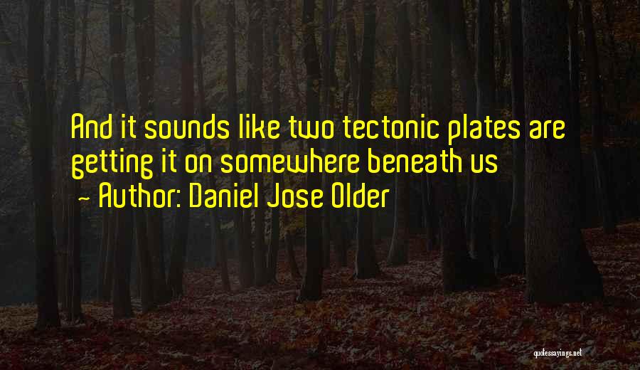 Funny Older Quotes By Daniel Jose Older