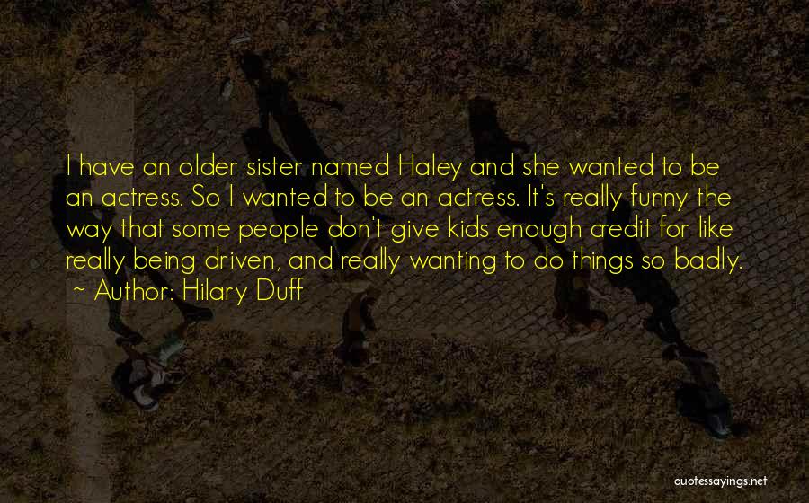 Funny Older Quotes By Hilary Duff