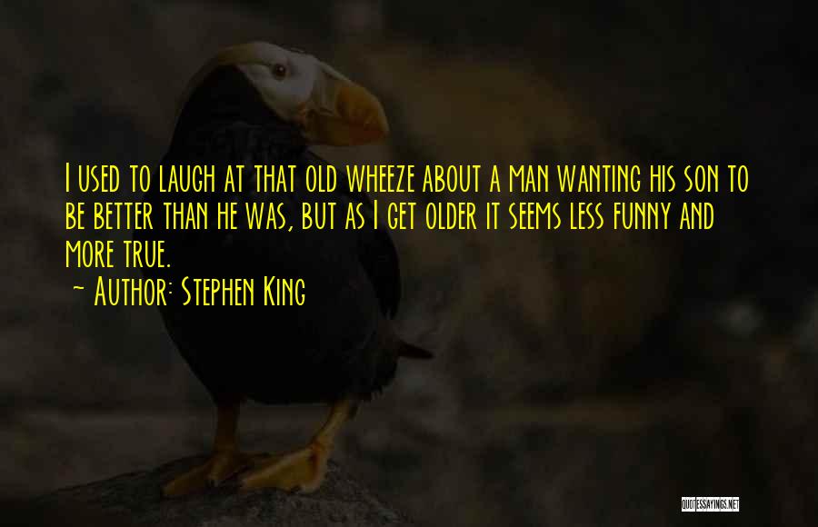 Funny Older Quotes By Stephen King