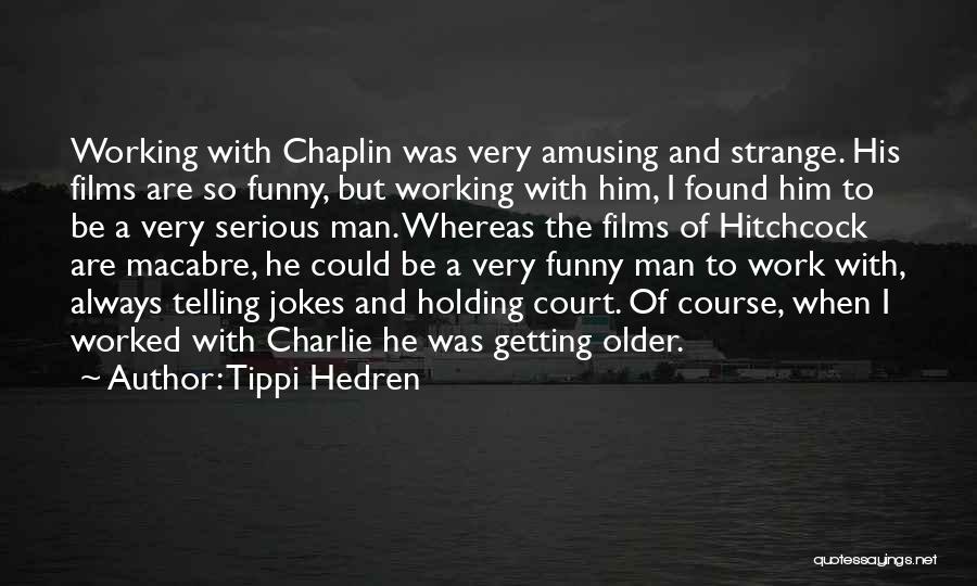 Funny Older Quotes By Tippi Hedren