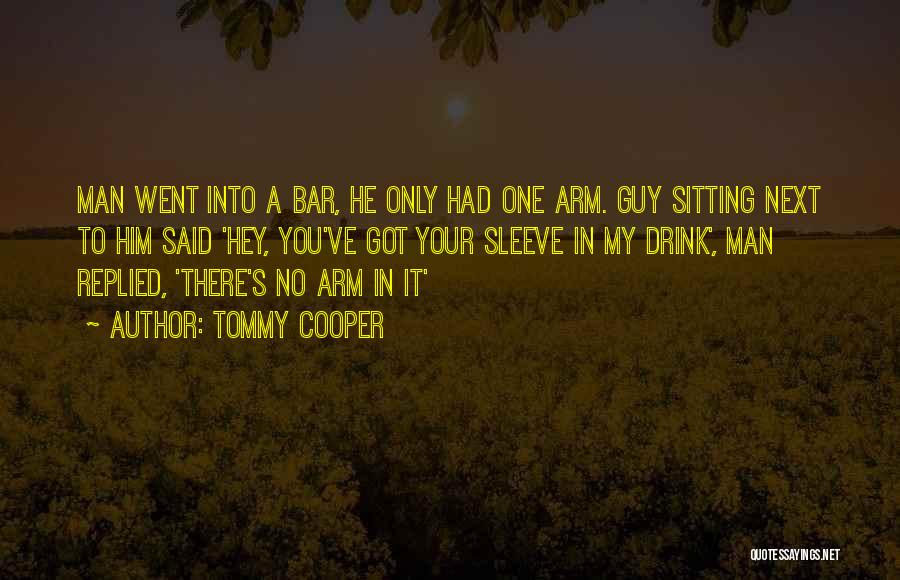 Funny One Arm Quotes By Tommy Cooper