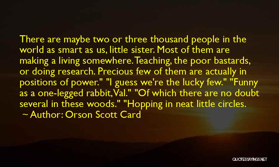 Funny One Legged Quotes By Orson Scott Card