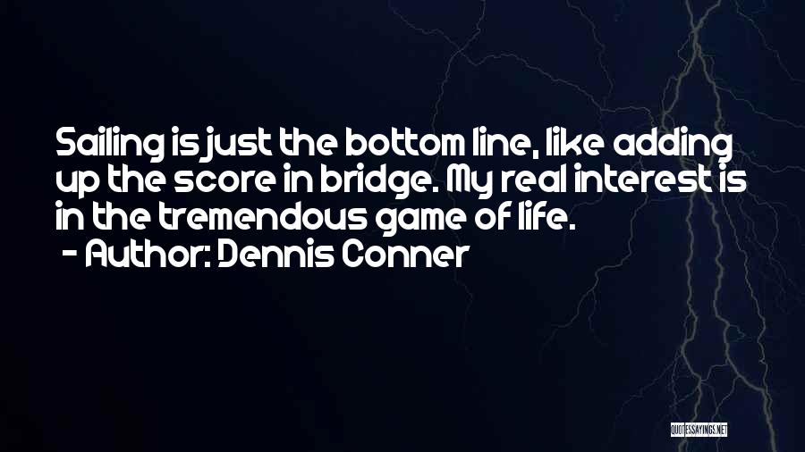 Funny One Line Life Quotes By Dennis Conner