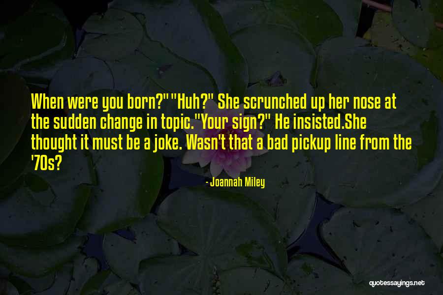 Funny One Line Quotes By Joannah Miley