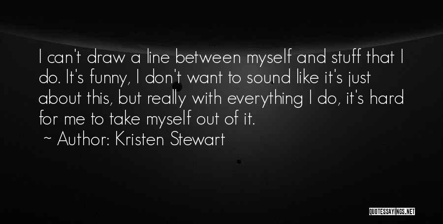 Funny One Line Quotes By Kristen Stewart