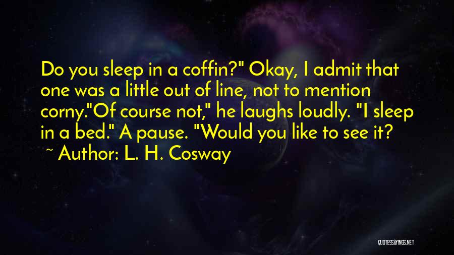 Funny One Line Quotes By L. H. Cosway