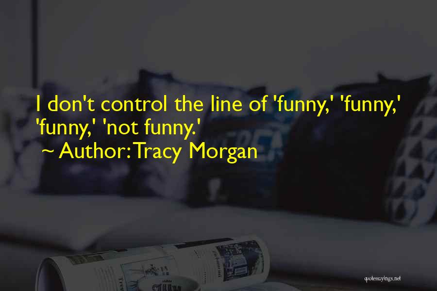 Funny One Line Quotes By Tracy Morgan