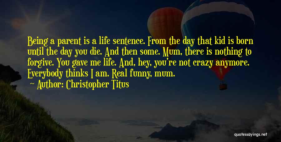 Funny One Sentence Quotes By Christopher Titus