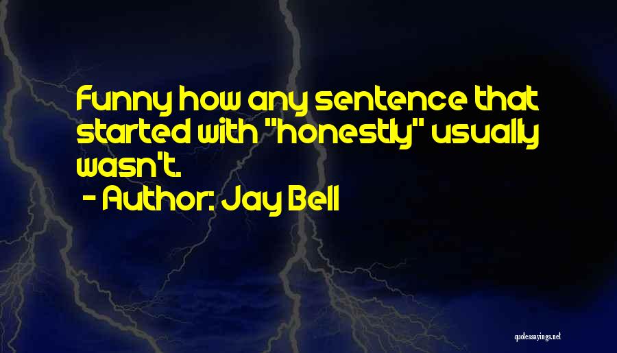 Funny One Sentence Quotes By Jay Bell