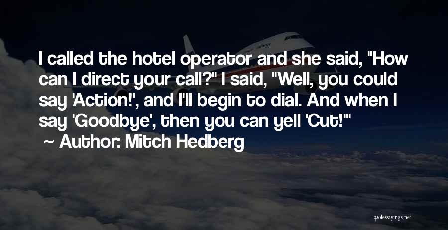 Funny Operator Quotes By Mitch Hedberg