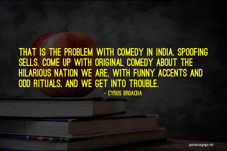 Funny Original Quotes By Cyrus Broacha Funny Original Quotes By Cyrus Broacha