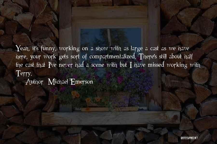 Funny Other Half Quotes By Michael Emerson