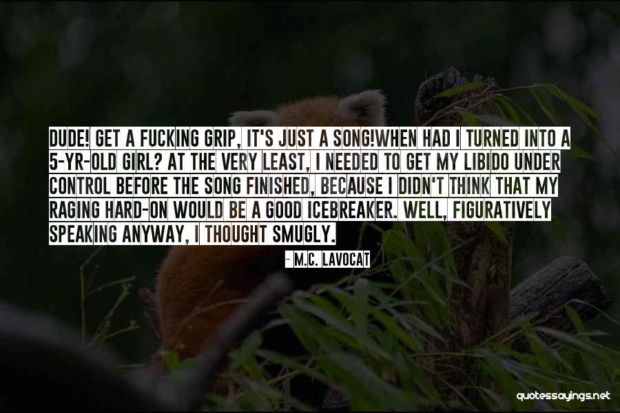 Funny Out Of Control Quotes By M.C. Lavocat Funny Out Of Control Quotes By M.C. Lavocat