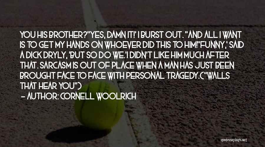 Funny Out Of Place Quotes By Cornell Woolrich