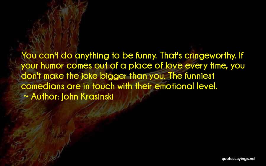 Funny Out Of Place Quotes By John Krasinski