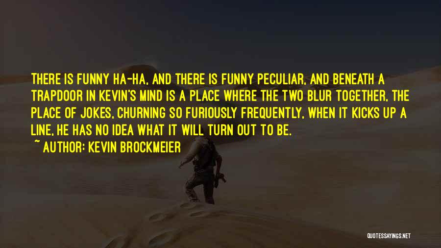 Funny Out Of Place Quotes By Kevin Brockmeier