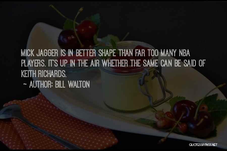 Funny Out Of Shape Quotes By Bill Walton