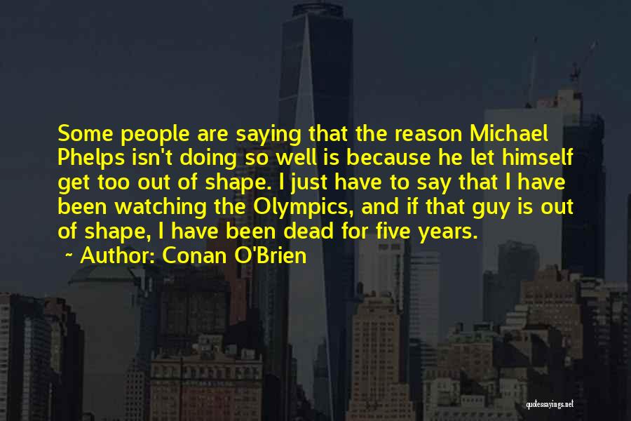 Funny Out Of Shape Quotes By Conan O'Brien