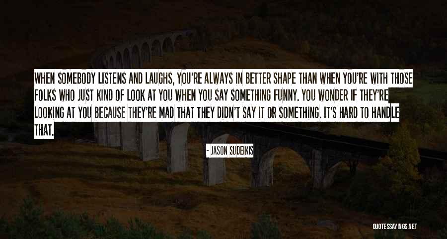 Funny Out Of Shape Quotes By Jason Sudeikis