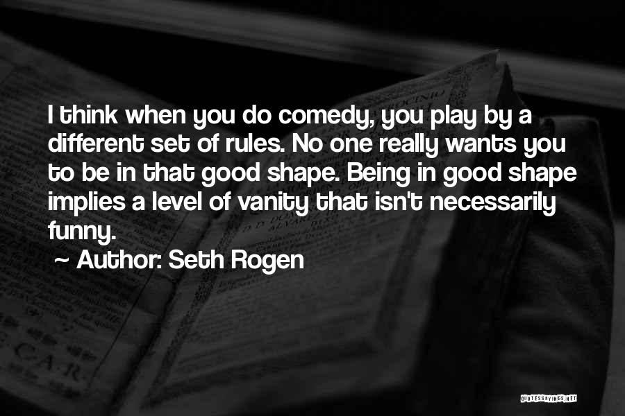 Funny Out Of Shape Quotes By Seth Rogen