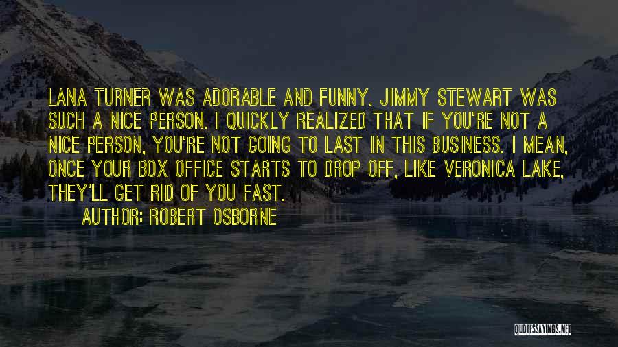 Funny Out Of The Box Quotes By Robert Osborne