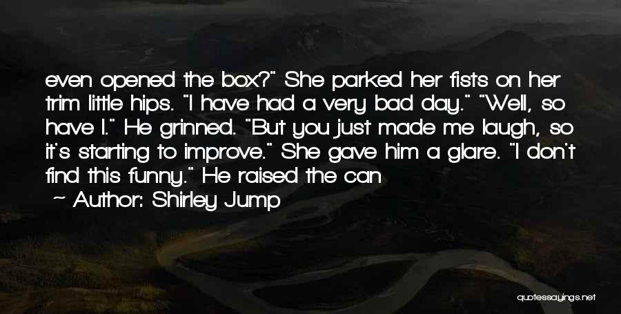 Funny Out Of The Box Quotes By Shirley Jump