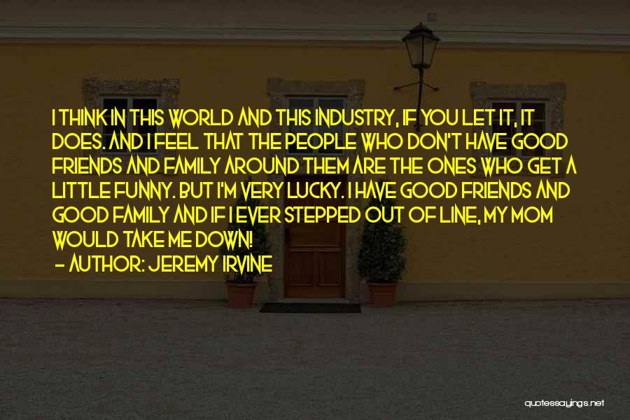 Funny Out Of This World Quotes By Jeremy Irvine