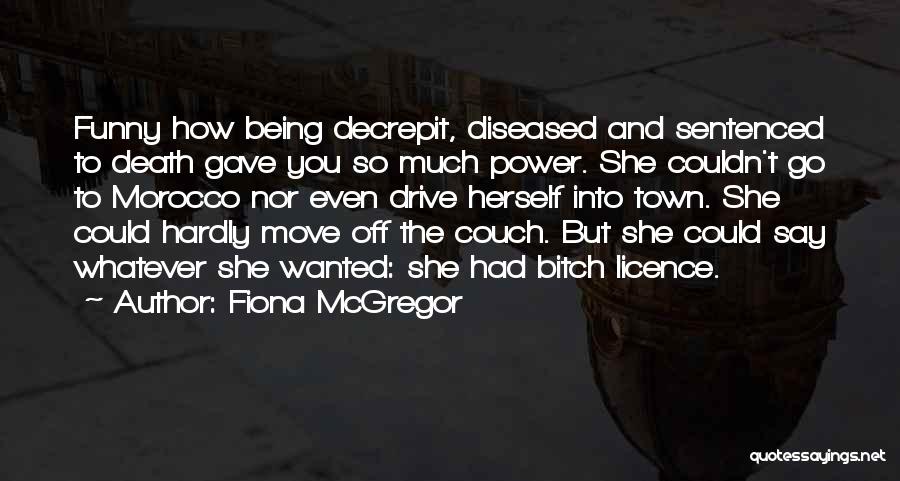 Funny Out Of Town Quotes By Fiona McGregor