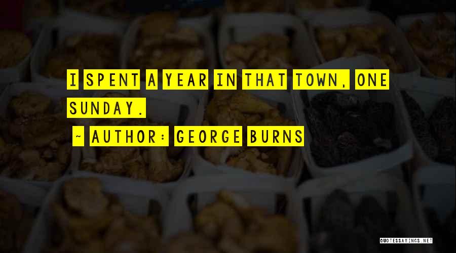 Funny Out Of Town Quotes By George Burns