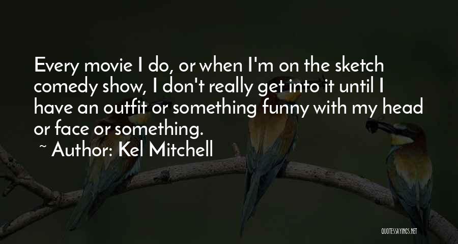 Funny Outfit Quotes By Kel Mitchell