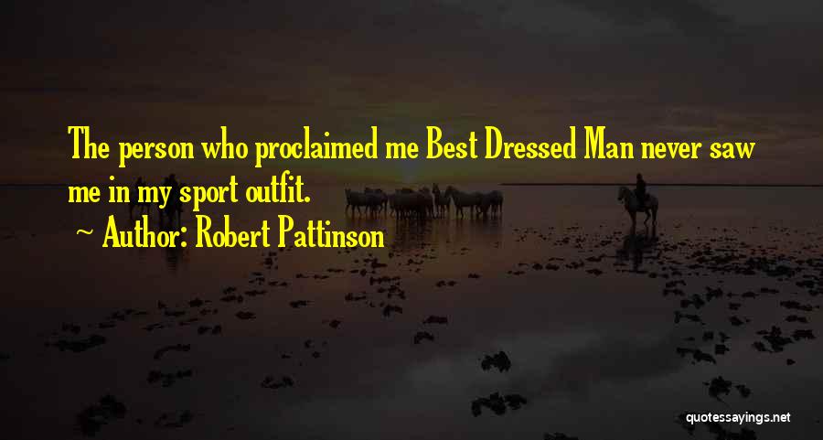 Funny Outfit Quotes By Robert Pattinson