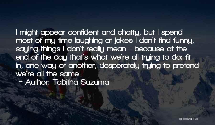 Funny Over Confident Quotes By Tabitha Suzuma