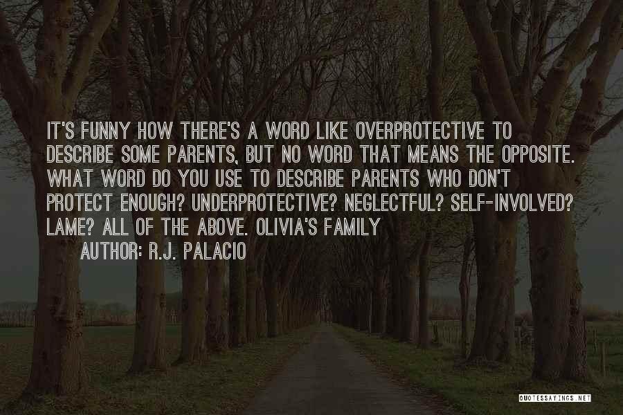 Funny Overprotective Parents Quotes By R.J. Palacio