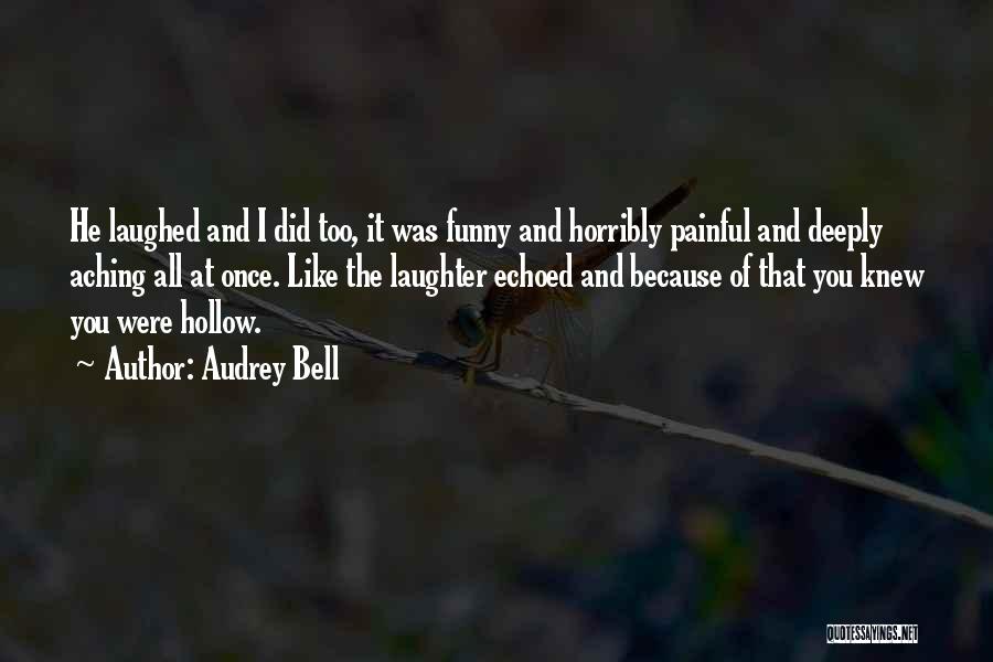 Funny Painful Quotes By Audrey Bell