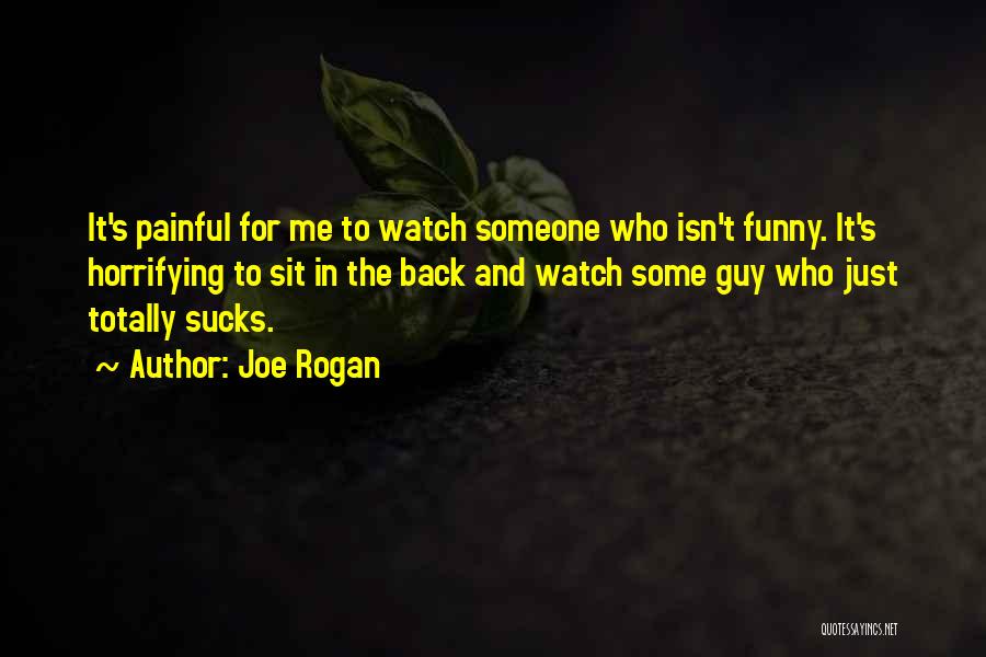 Funny Painful Quotes By Joe Rogan