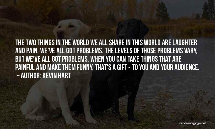 Funny Painful Quotes By Kevin Hart