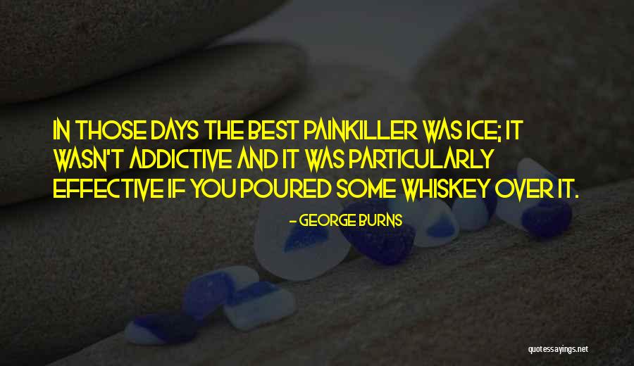 Funny Painkiller Quotes By George Burns Funny Painkiller Quotes By George Burns