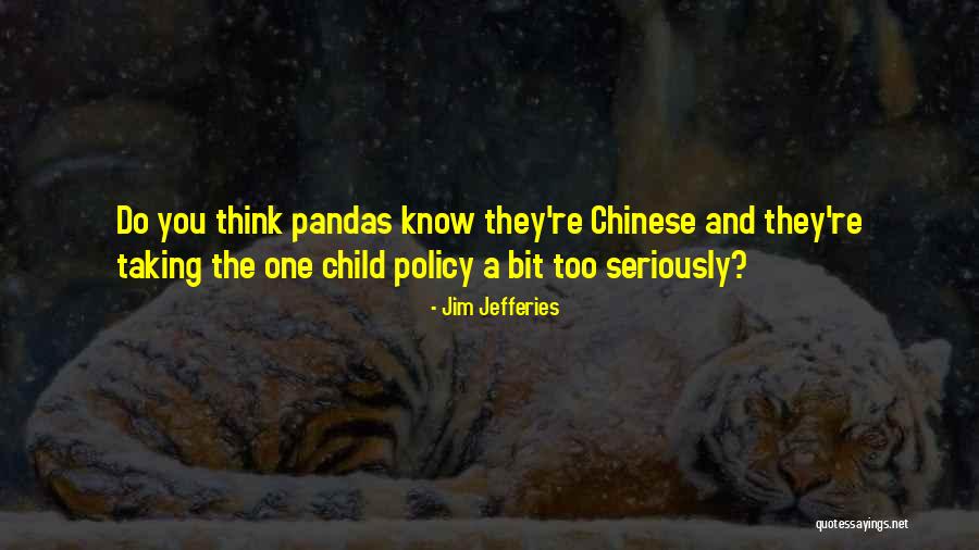 Funny Pandas Quotes By Jim Jefferies Funny Pandas Quotes By Jim Jefferies