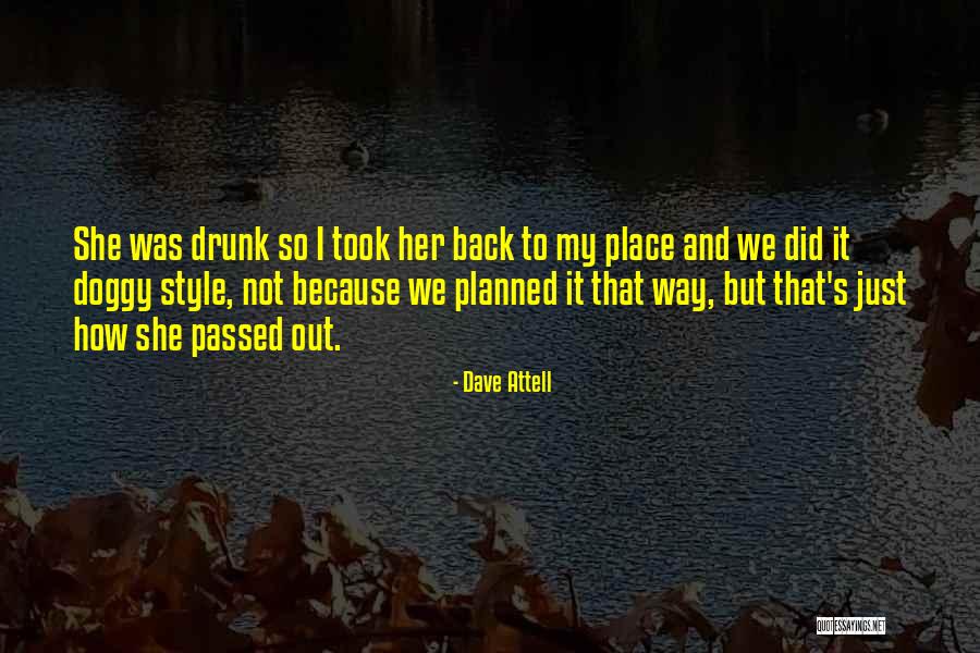 Funny Passed Out Quotes By Dave Attell Funny Passed Out Quotes By Dave Attell