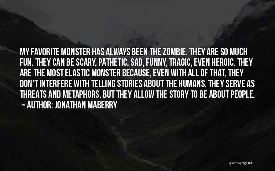 Funny Pathetic Quotes By Jonathan Maberry