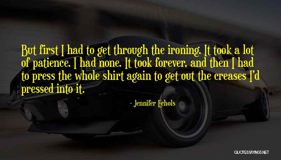 Funny Patience Quotes By Jennifer Echols Funny Patience Quotes By Jennifer Echols